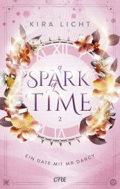 Kira Licht: A Spark of Time - Ein Date mit Mr Darcy