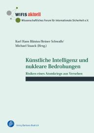Karl Hans Bläsius, Karl Hans Prof. Dr. Bläsius, Michael Prof. Dr. Staack, Reiner Schwalb, Michael Staack: Künstliche Intelligenz und nukleare Bedrohungen