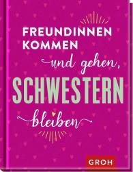 Groh Verlag: Freundinnen kommen und gehen, Schwestern bleiben