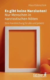 Klaus Eidenschink: Es gibt keine Narzissten! Nur Menschen in narzisstischen Nöten