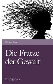 Rüdiger Lenz: Die Fratze der Gewalt