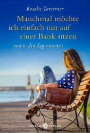 Rosalie Tavernier: Manchmal möchte ich einfach nur auf einer Bank sitzen