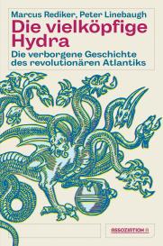 Sabine Bartel, Peter Linebaugh, Marcus Rediker: Die vielköpfige Hydra