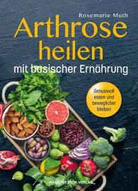 Rosemarie Muth: Arthrose heilen mit basischer Ernährung