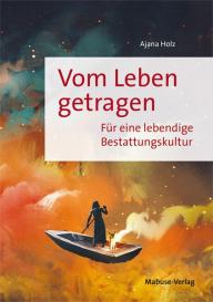 Ajana Holz: Vom Leben getragen