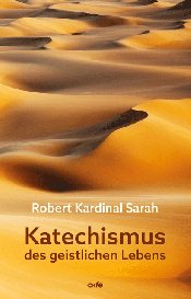 Robert Sarah: Katechismus des geistlichen Lebens