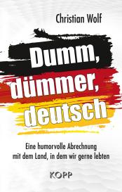 Christian Wolf: Dumm, dümmer, deutsch