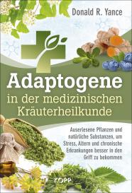 Donald R. Yance: Adaptogene in der medizinischen Kräuterheilkunde