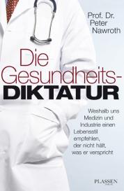 Peter P. Nawroth, Peter P. Prof. Dr. Dr. Nawroth: Die Gesundheitsdiktatur