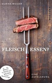 Ulrike Weiler: Fleisch essen?