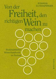 Romana Echensperger, Konstantin Volkmar: Von der Freiheit, den richtigen Wein zu machen