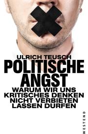 Ulrich Teusch: Politische Angst