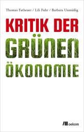 Thomas Fatheuer, Lili Fuhr, Barbara Unmüßig: Kritik der Grünen Ökonomie