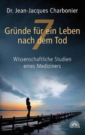 Jean-Jacques Charbonier, Jean-Jacques Dr. Charbonier: 7 Gründe für ein Leben nach dem Tod