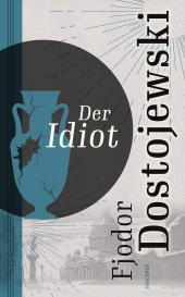 Fjodor Dostojewski, Fjodor M. Dostojewski: Der Idiot
