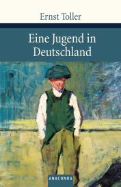 Ernst Toller: Eine Jugend in Deutschland