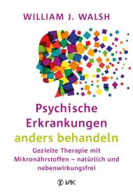 William J. Walsh: Psychische Erkrankungen anders behandeln