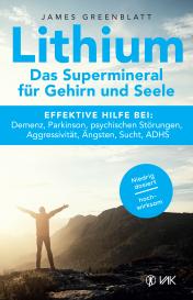 James Greenblatt: Lithium - Das Supermineral für Gehirn und Seele