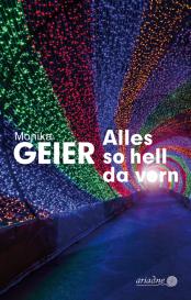 Monika Geier: Alles so hell da vorn