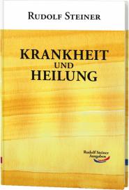 Rudolf Steiner: Krankheit und Heilung