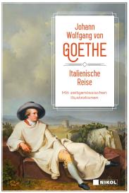 Johann Wolfgang von Goethe, Johann Wolfgang von Goethe: Italienische Reise: vollständige Ausgabe mit Illustrationen