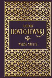Fjodor Dostojewski, Fjodor M. Dostojewski: Weiße Nächte