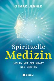 Otmar Jenner: Spirituelle Medizin