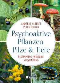 Andreas Alberts, Peter Mullen: Psychoaktive Pflanzen, Pilze und Tiere