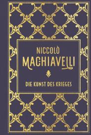 Niccolò Machiavelli: Die Kunst des Krieges