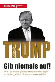 Donald Trump, Donald J. Trump: Gib niemals auf!