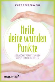 Kurt Tepperwein: Heile deine wunden Punkte
