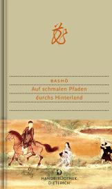 Matsuo Basho, Ekkehard May, Geza S. Dombrady: Auf schmalen Pfaden durchs Hinterland