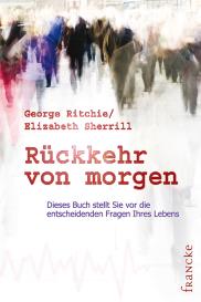 George G Ritchie, Elizabeth Sherrill: Rückkehr von morgen