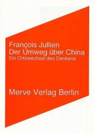 Mira Köller, François Jullien: Der Umweg über China
