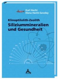 Karl Hecht, Elena Hecht-Savoley: Siliziummineralien und Gesundheit