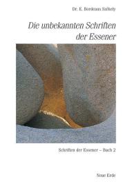 Edmond Bordeaux Szekely: Schriften der Essener / Die unbekannten Schriften der Essener