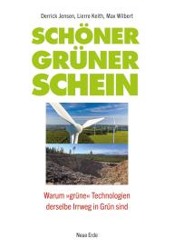 Derrick Jensen, Lierre Keith, Max Wilbert: Schöner grüner Schein