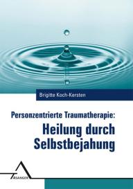Brigitte Koch-Kersten: Personzentrierte Traumatherapie