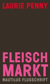 Susanne von Somm, Laurie Penny: Fleischmarkt