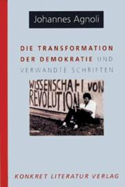 Johannes Agnoli, Barbara Görres Agnoli: Die Transformation der Demokratie und verwandte Schriften