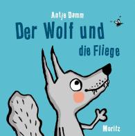 Antje Damm: Der Wolf und die Fliege