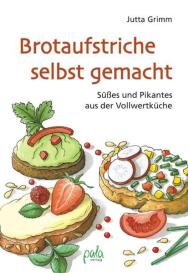 Margret Schneevoigt, Jutta Grimm: Brotaufstriche selbst gemacht