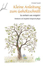 Christof Sandt: Kleine Anleitung zum Gehölzschnitt