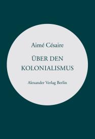 Aimé Césaire: Über den Kolonialismus