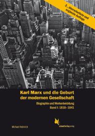 Michael Heinrich: Karl Marx und die Geburt der modernen Gesellschaft