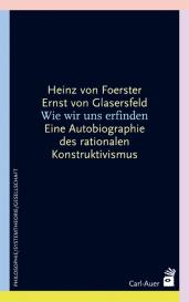 Heinz von Foerster, Ernst von Glasersfeld: Wie wir uns erfinden