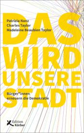 Madeleine Beaubien Taylor, Patrizia Nanz, Charles Taylor: Das wird unsere Stadt