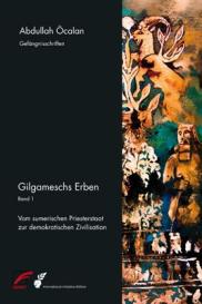 Abdullah Öcalan, International Initiative Edition: Gilgameschs Erben – Bd. I