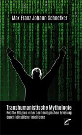 Max Franz Johann Schnetker: Transhumanistische Mythologie