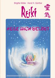 Horst Günther, Horst H. Günther, Brigitte Müller: Reiki - Heile dich selbst